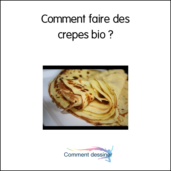 Comment faire des crepes bio